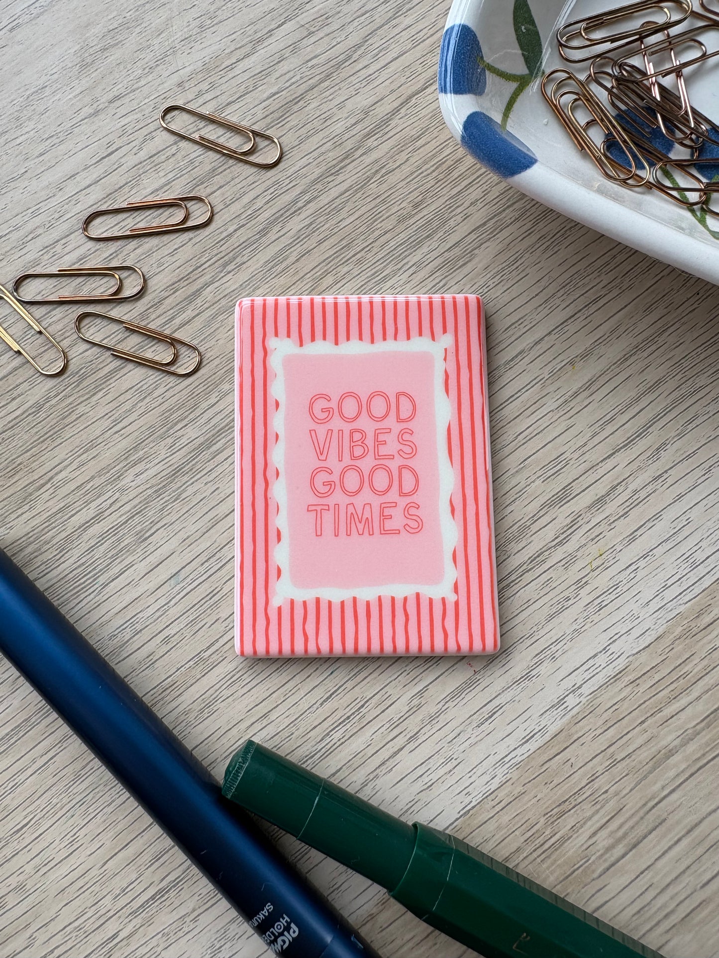 Good vibes good times - Ceramic Magnet