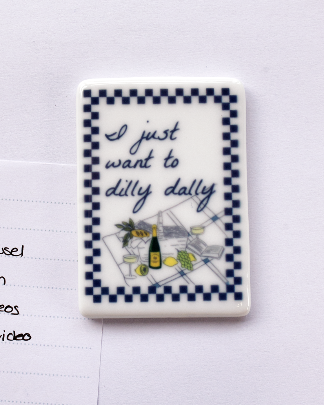 I just want to dilly dally Fridge Magnet