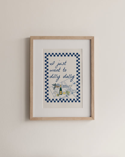 I Just Want To Dilly Dally, A4 Print