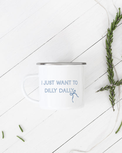 I Just Want To Dilly Dally Camping Mug