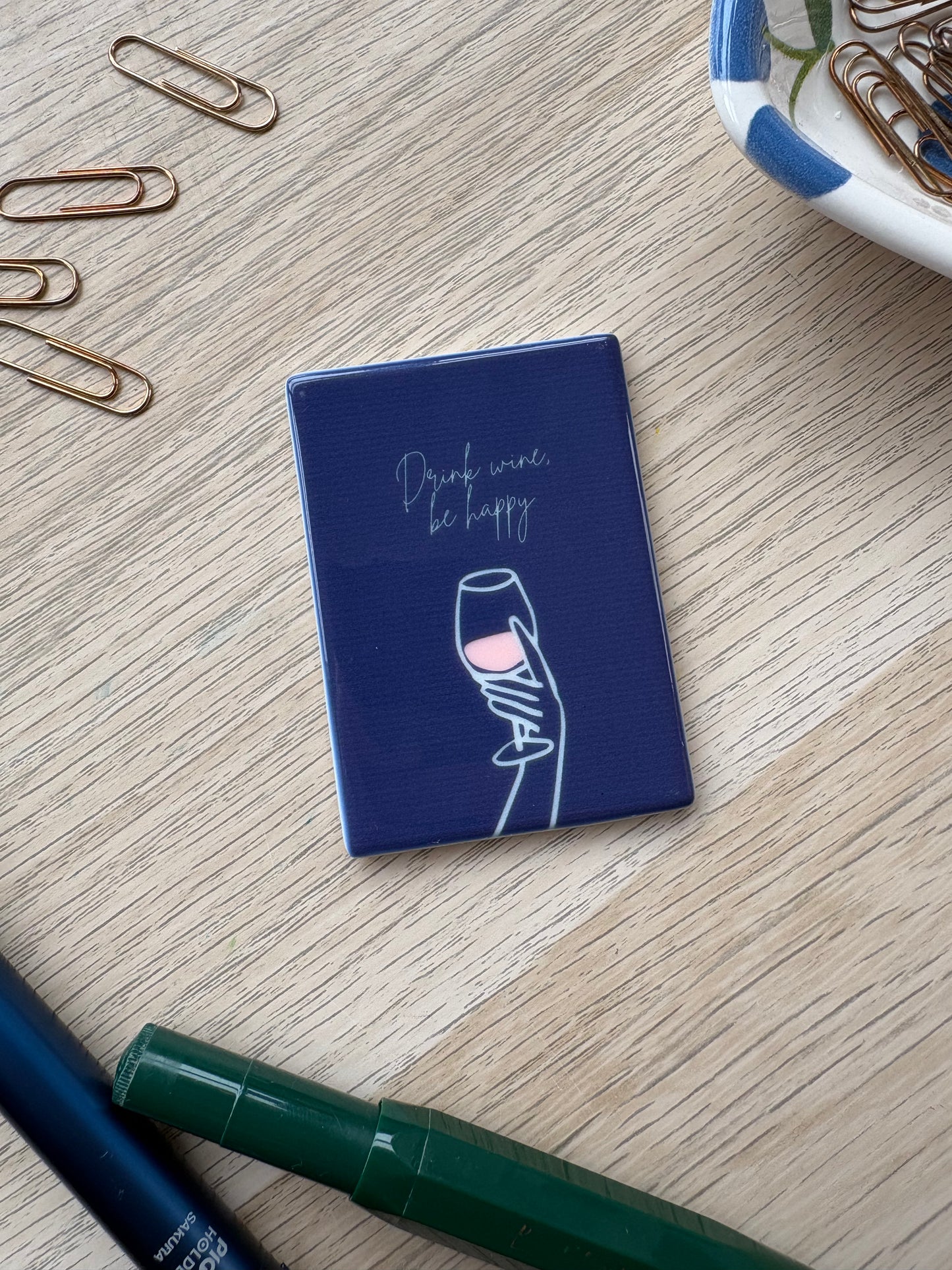 Drink wine be happy - Ceramic Magnet