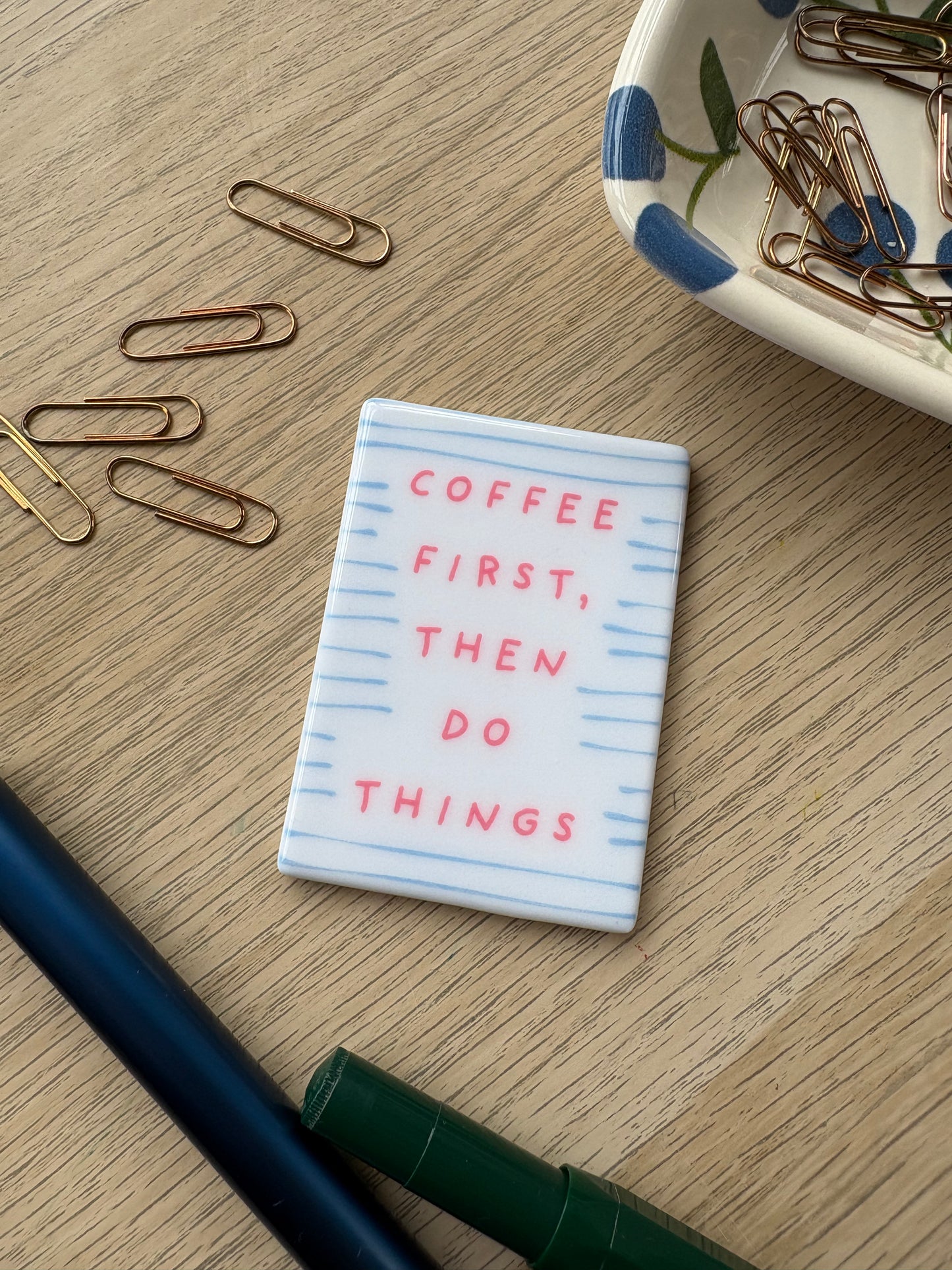 Coffee first then do things - Ceramic Magnet